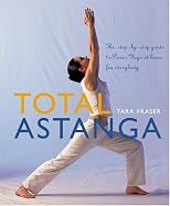 Total Astanga: The Step-by-Step Guide to Power Yoga at Home for Everybody (Total)