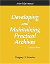 Developing and Maintaining Practical Archives: A How-To-Do-It Manual (How-to-Do-It Manuals for Libraries, No. 122)