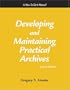 Developing and Maintaining Practical Archives: A How-To-Do-It Manual (How-to-Do-It Manuals for Libraries)