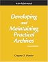 Developing and Maintaining Practical Archives: A How-To-Do-It Manual (How-to-Do-It Manuals for Libraries, No. 122)