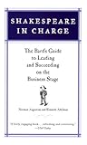 Shakespeare in Charge: The Bard's Guide to Leading and Succeeding on the Business Stage