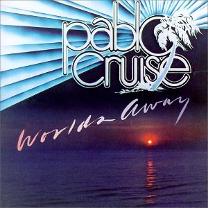 Pablo Cruise - Worlds Away - Zortam Music