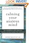 Calming Your Anxious Mind: How Mindfulness and Compassion Can Free You from Anxiety, Fear, and Panic