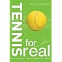 Tennis For Real: The Common Sense Training Manual (For Real)