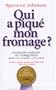 Qui a piqu� mon fromage ?