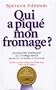 Qui a piqu� mon fromage ?