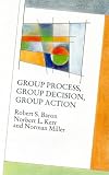 Group Process, Group Decision, Group Action (Mapping Social Psychology)