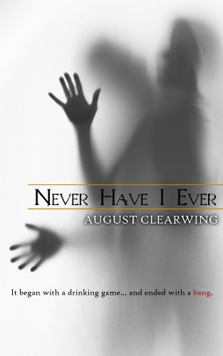 Never Have I Ever by August Clearwing