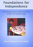Foundations for independence : developing independent learning in the foundation stage