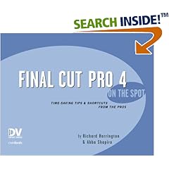 Final Cut Pro 4 on the Spot: Time-Saving Tips & Shortcuts from the Pros (Dv Expert Series)