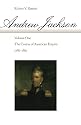 Andrew Jackson: The Course of American Empire, 1767-1821. Vol. 1 (Volume 1)