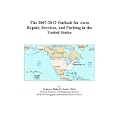 The 2007-2012 Outlook for Auto Repair, Services, and Parking in the United States by  Philip M. Parker