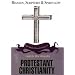 Protestant Christianity (Religion, Scriptures, and Spirituality)