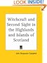 Witchcraft and Second Sight in the Highlands and Islands of Scotland