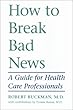 How to Break Bad News: A Guide for Health Care Professionals