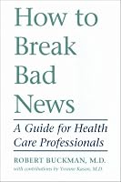 How to Break Bad News: A Guide for Health Care Professionals