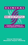 Clinical Reasoning: Forms of Inquiry in a Therapeutic Practice
