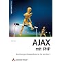 AJAX mit PHP. Eine vollst�ndige Einf�hrung in AJAX&hellip von Ralph Steyer