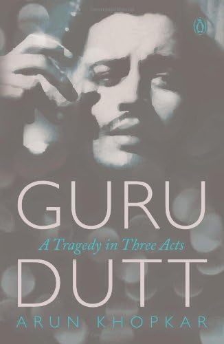Guru Dutt: A Tragedy In Three Acts