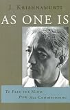 As One Is: To Free the Mind from All Conditioning