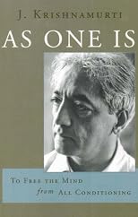 As One Is: To Free the Mind from All Conditioning
