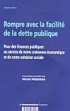 Rompre avec la facilit� de la dette publique : Pour des finances publiques au service de notre croissance �conomique et de notre coh�sion sociale