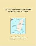 The 2007 Import and Export Market for Hearing Aids in Taiwan