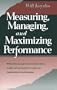 Measuring, Managing, and Maximizing Performance: What Every Manager Needs to Know about Quality and Productivity to Make Real Improvements in Perform
