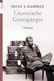 Literarische Grenzg�nger. 7 Essays - Fritz J. Raddatz