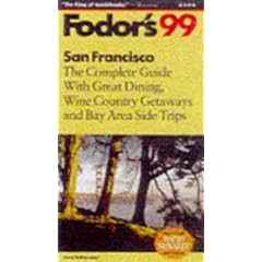 San Francisco '99: The Complete Guide with Great Dining, Wine Country Getaways and Bay Area Side Tr ips (Fodor's Gold Guides)