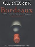 Bordeaux : the wines, the vineyards, the winemakers