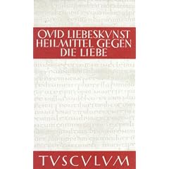 Liebeskunst (Ars amatoria) / Heilmittel gegen die Liebe (Remedia amoris). Lateinisch - deutsch
