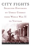 City Fights: Selected Histories of Urban Combat from World War II to Vietnam