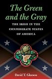 The green and the gray : the Irish in the Confederate States of America