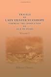 Travels of Lady Hester Stanhope; forming the completion of her memoirs: Narrated by her physician. Volume 1