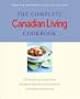 The Complete Canadian Living Cookbook: 350 Inspired Recipes from Elizabeth Baird and the Kitchen Canadians Trust Most