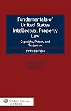 Fundamentals of United States intellectual property law : copyright, patent, and trademark