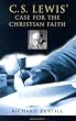 C S Lewis' Case for the Christian Faith