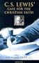 C.S. Lewis' Case for the Christian Faith