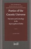 Poetics of the Gnostic Universe: Narrative And Cosmology in the Apocryphon of John (Nag Hammadi and Manichaean Studies) (Nag Hammadi and Manichaean Studies)