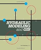 Hydraulic Modeling and GIS