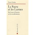 Le sucre et les larmes : Bref essai d'histoire et de mondialisation