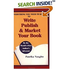Everything You Need to Know to Write, Publish and Market Your Book