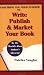 Book Everything You Need to Know to Write, Publish and Market Your Book
