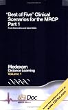 Best of Five Clinical Scenarios for the MRCP: Volume 1, Part 1: Pt. 1