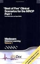 Best of Five Clinical Scenarios for the MRCP: Volume 1, Part 1: Pt. 1