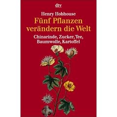 F�nf Pflanzen ver�ndern die Welt. Chinarinde, Zucker, Tee, Baumwolle, Kartoffel