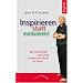 Inspirieren statt motivieren!: Mit Leidenschaft zum Erfolg - so leben und f�hren Sie besser