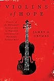 Violins of Hope: Violins of the Holocaust-Instruments of Hope and Liberation in Mankind's Darkest Hour Violins of Hope: Violins of the Holocaust-Instruments of Hope and Liberation in Mankind's Darkest Hour