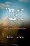 Virtuosity in Business: Invisible Law Guiding the Invisible Hand